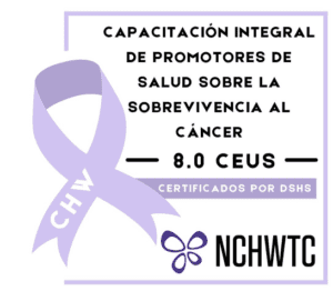 Capacitación Integral de Promotores de Salud sobre la Sobrevivencia al Cáncer (By Cancer Alliance of Texas)