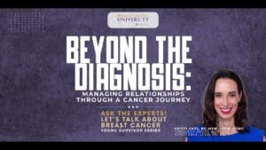 Beyond the Diagnosis: Managing Relationships Through a Cancer Journey