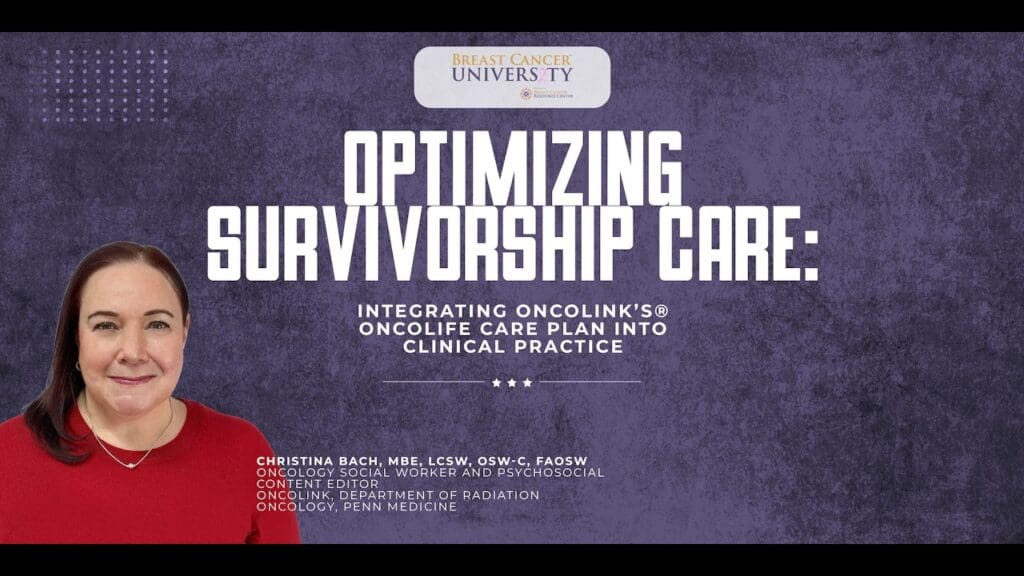 Optimizing Survivorship Care: Integrating OncoLink’s® OncoLife Care Plan into Clinical Practice Video