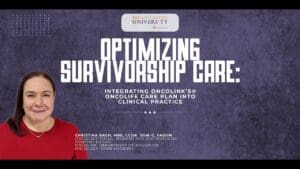 Optimizing Survivorship Care: Integrating OncoLink’s® OncoLife Care Plan into Clinical Practice